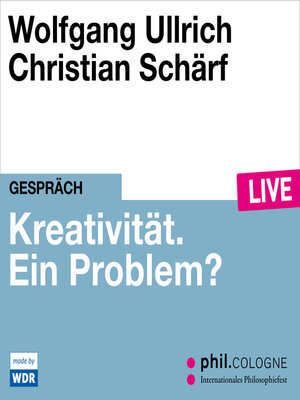 cover image of Kreativität. Ein Problem?--phil.COLOGNE live (Ungekürzt)